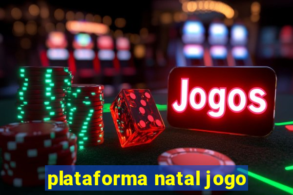 plataforma natal jogo